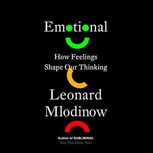 Emotional How Feelings Shape Our Thinking [Audiobook]