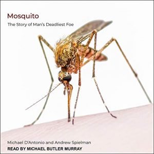 Mosquito The Story of Man's Deadliest Foe [Audiobook]