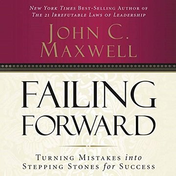Failing Forward Turning Mistakes into Stepping Stones for Success, Unabridged [Audiobook]