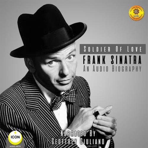 Soldier of Love Frank Sinatra - An Audio Biography