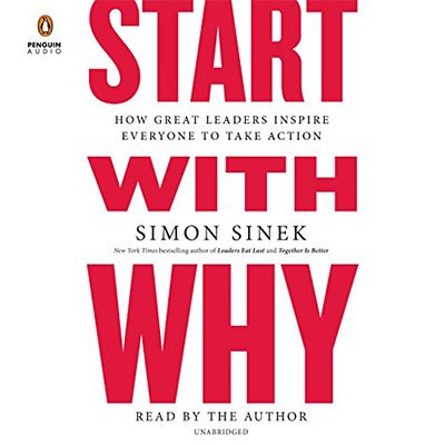 Start with Why How Great Leaders Inspire Everyone to Take Action (Audiobook)
