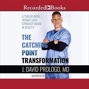 The Catching Point Transformation A Twelve-Week Weight Loss Strategy Based in Reality [Audiobook]