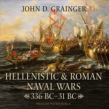 Hellenistic and Roman Naval Wars 336 BC-31 BC [Audiobook]