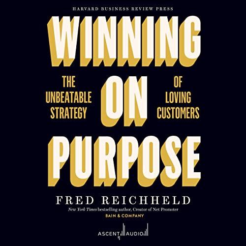Winning on Purpose The Unbeatable Strategy of Loving Customers [Audiobook]