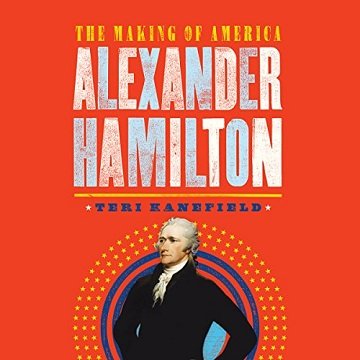 Alexander Hamilton The Making of America [Audiobook]