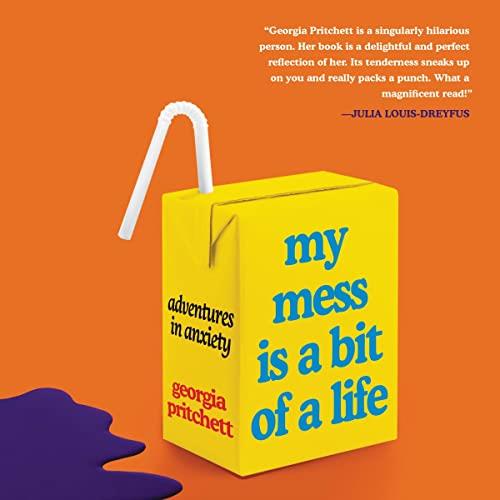 My Mess Is a Bit of a Life Adventures in Anxiety [Audiobook]