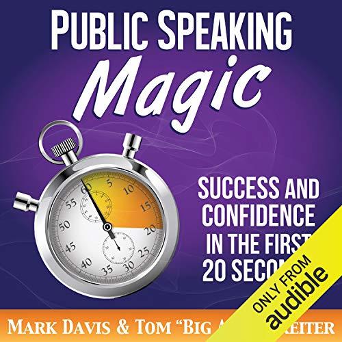 Public Speaking Magic Success and Confidence in the First 20 Seconds [Audiobook]