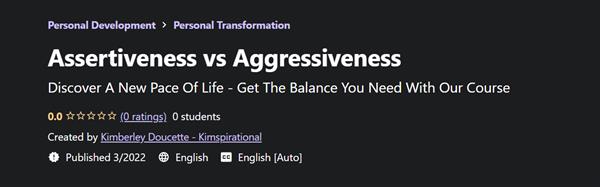 Udemy - Assertiveness vs Aggressiveness