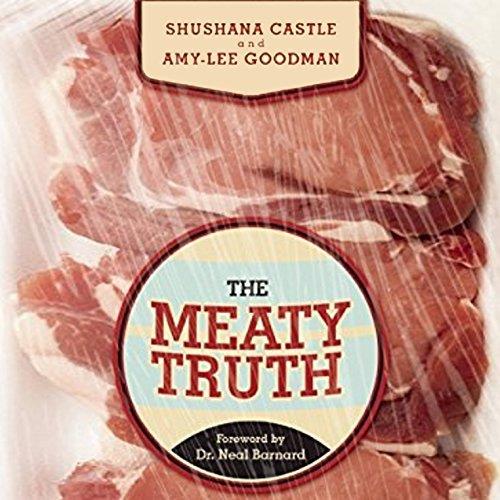 The Meaty Truth Why Our Food Is Destroying Our Health and Environment - and Who Is Responsible [Audiobook]