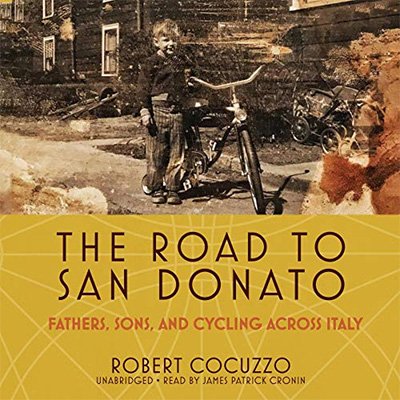 The Road to San Donato Fathers, Sons, and Cycling Across Italy (Audiobook)
