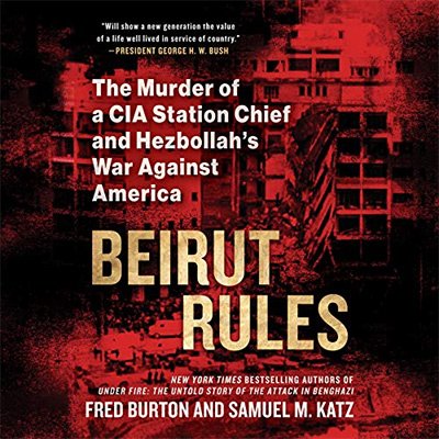 Beirut Rules The Murder of a CIA Station Chief and Hezbollah’s War Against America (Audiobook)