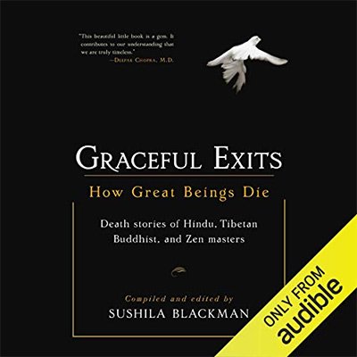 Graceful Exits How Great Beings Die (Death stories of Hindu, Tibetan Buddhist, and Zen masters) (Audiobook)