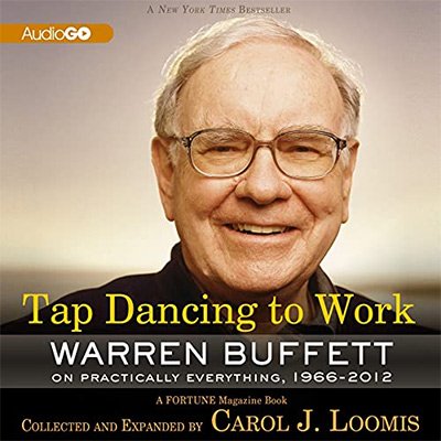 Tap Dancing to Work Warren Buffett on Practically Everything, 1966-2012 (Audiobook)