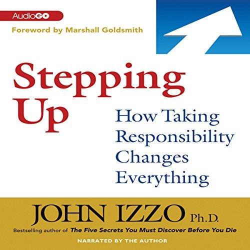 Stepping Up How Taking Responsibility Changes Everything [Audiobook]