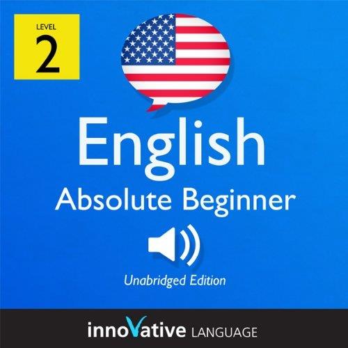 Learn English - Level 2 Absolute Beginner English, Volume 1 Lessons 1-25 [Audiobook]
