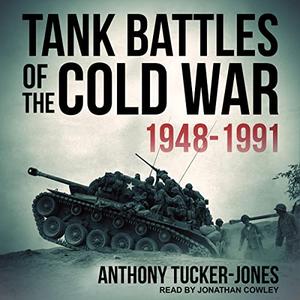 Tank Battles of the Cold War 1948-1991 [Audiobook]