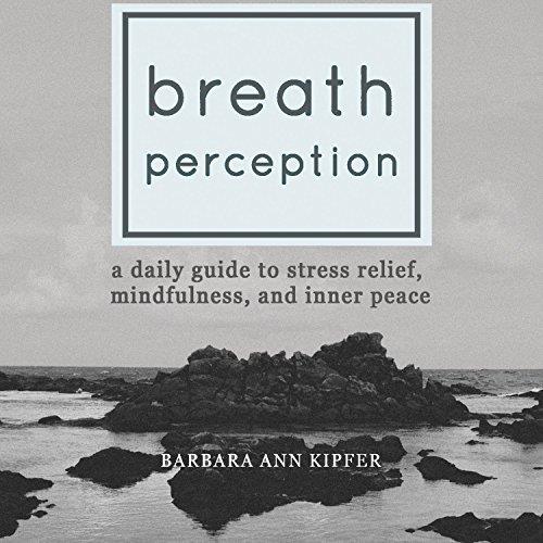 Breath Perception A Daily Guide to Stress Relief, Mindfulness, and Inner Peace [Audiobook]
