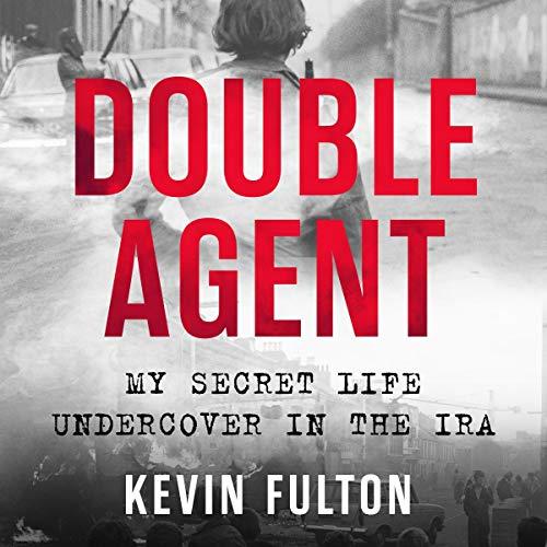 Double Agent My Secret Life Undercover in the IRA [Audiobook]