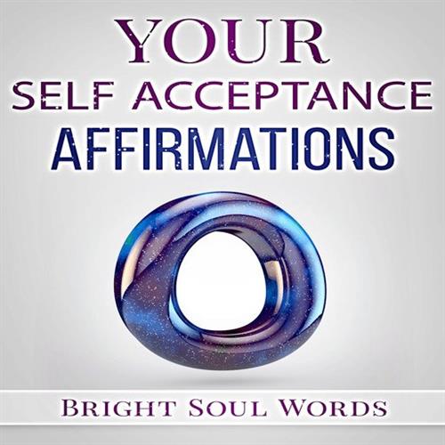 Your Self Acceptance Affirmations [Audiobook]