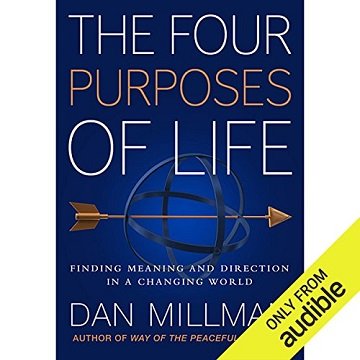 The Four Purposes of Life Finding Meaning and Direction in a Changing World [Audiobook]