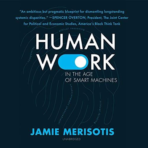 Human Work in the Age of Smart Machines by Jamie Merisotis [Audiobook]