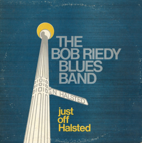 Bob Riedy Blues Band - 1974 - Just Off Halsted  (Vinyl-Rip) [lossless]