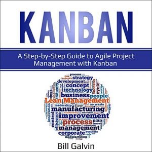 Kanban A Step-by-Step Guide to Agile Project Management With Kanban [Audiobook]