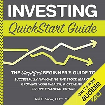 Investing QuickStart Guide The Simplified Beginner's Guide to Successfully Navigating the Stock Market Growing Your [Audiobook]