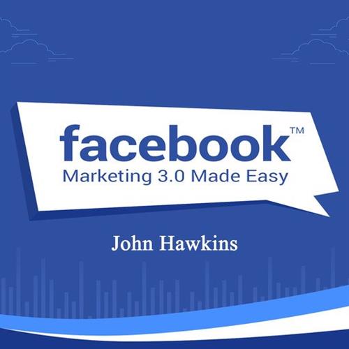 Facebook Marketing 3.0 Made Easy Skyrocket your Sales and Profits with our proven Facebook marketing techniques