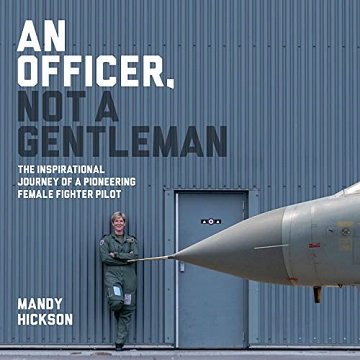An Officer, Not a Gentleman The Inspirational Journey of a Pioneering Female Fighter Pilot [Audiobook]