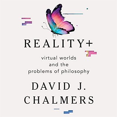 Reality+ Virtual Worlds and the Problems of Philosophy (Audiobook)