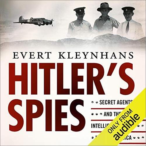 Hitler's South African Spies Secret Agents and the Intelligence War in South Africa [Audiobook]