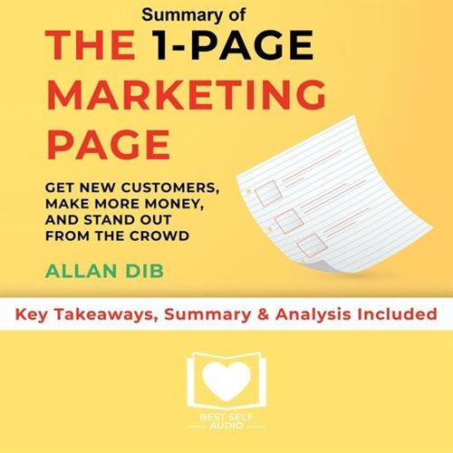 Summary of The 1-Page Marketing Plan Get New Customers, Make More Money, And Stand out From The Crowd