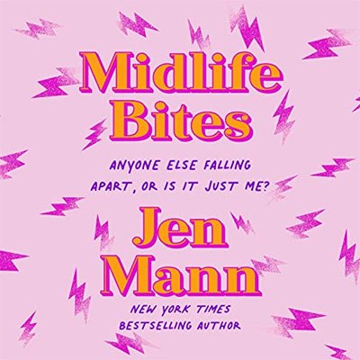 Midlife Bites Anyone Else Falling Apart, or Is It Just Me (Audiobook)