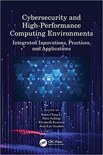 Cybersecurity and High-Performance Computing Environments Integrated Innovations, Practices, and Applications
