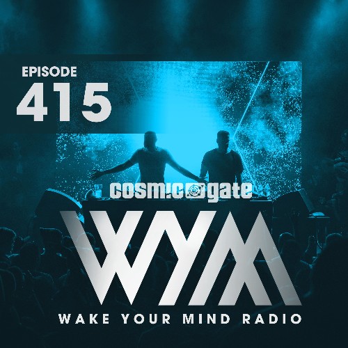Cosmic Gate - Wake Your Mind 415 (2022-03-18)