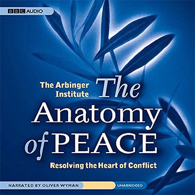 The Anatomy of Peace Resolving the Heart of Conflict (Audiobook)