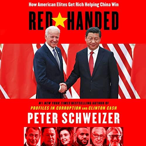 Red-Handed How American Elites Get Rich Helping China Win [Audiobook]