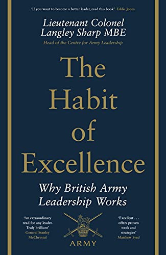 The Habit of Excellence Why British Army Leadership Works