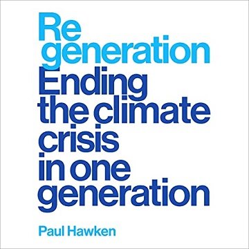 Regeneration Ending the Climate Crisis in One Generation [Audiobook]