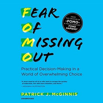 Fear of Missing Out Practical Decision-Making in a World of Overwhelming Choice [Audiobook]