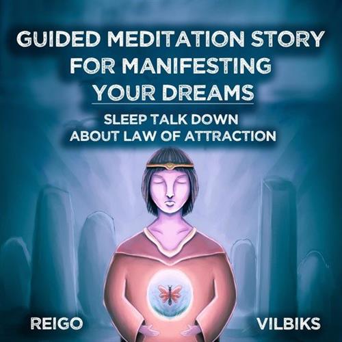 Guided Meditation Story For Manifesting Your Dreams [Audiobook]