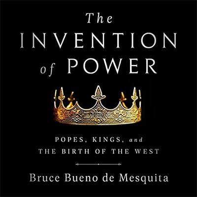 The Invention of Power Popes, Kings, and the Birth of the West (Audiobook)