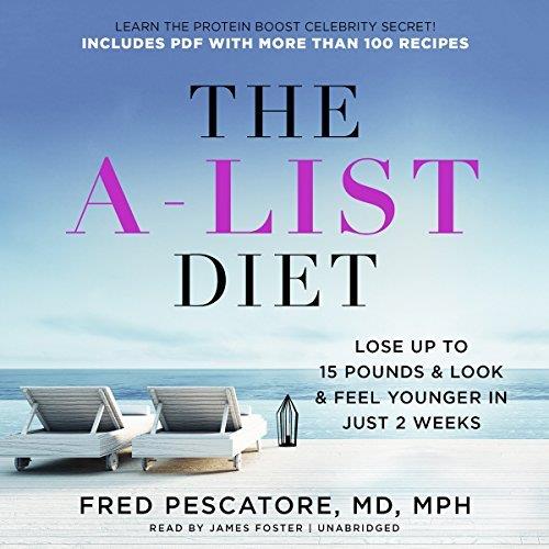 The A-List Diet Lose up to 15 Pounds and Look and Feel Younger in Just 2 Weeks [Audiobook]