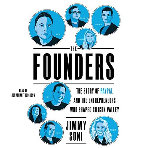 The Founders The Story of Paypal and the Entrepreneurs Who Shaped Silicon Valley [Audiobook]