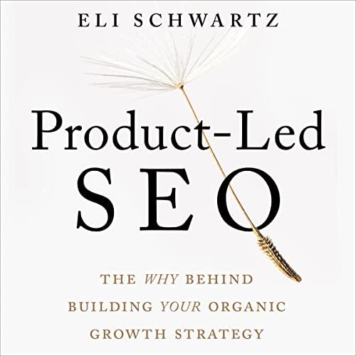 Product-Led SEO The Why Behind Building Your Organic Growth Strategy [Audiobook]