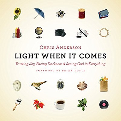Light When It Comes Trusting Joy, Facing Darkness, and Seeing God in Everything (Audiobook)