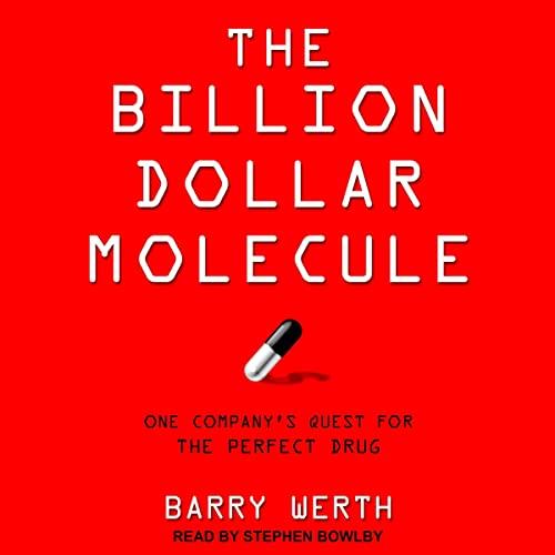 The Billion Dollar Molecule One Company's Quest for the Perfect Drug [Audiobook]