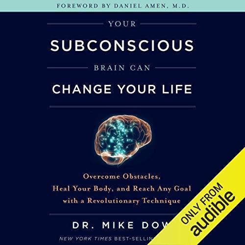 Your Subconscious Brain Can Change Your Life Overcome Obstacles, Heal Your Body, and Reach Any Goal...[Audiobook]