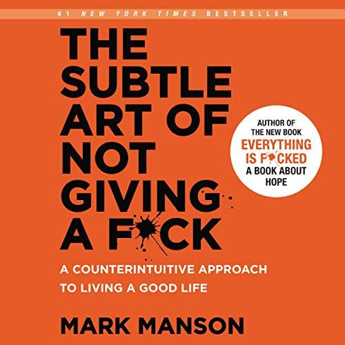The Subtle Art of Not Giving a Fck A Counterintuitive Approach to Living a Good Life [Audiobook]